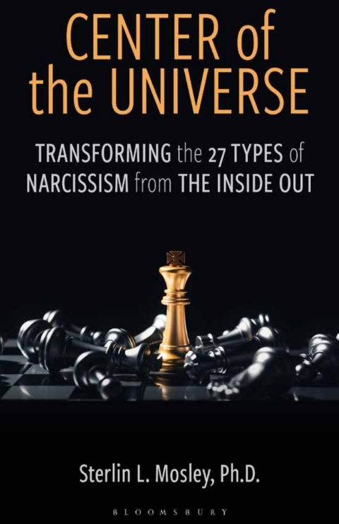 Center Of The Universe: Transforming The 27 Types Of Narcissism From The Inside Out