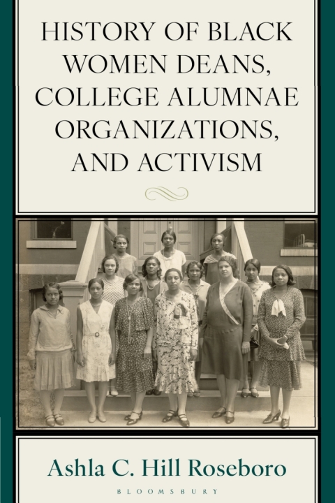 Cover image for book History of Black Women Deans, College Alumnae Organizations, and Activism