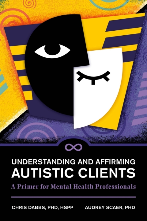 Cover image for book Understanding and Affirming Autistic Clients