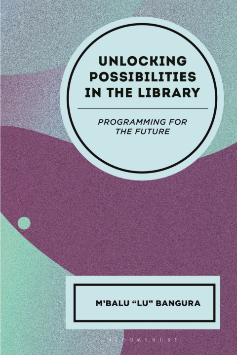 Cover image for book Unlocking Possibilities in the Library