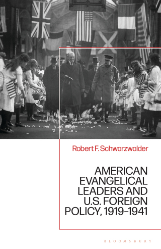 American Evangelical Leaders and U.S. Foreign Policy, 1919-1941