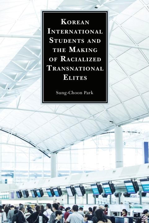 Cover image for book Korean International Students and the Making of Racialized Transnational Elites