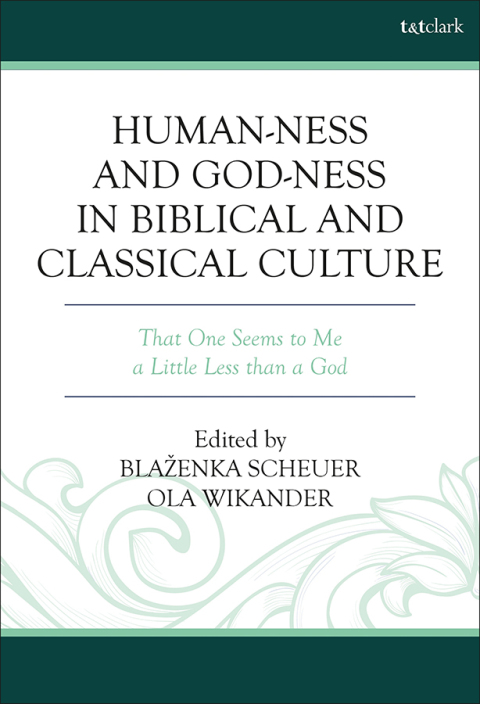 Cover image for book Human-ness and God-ness in Biblical and Classical Culture