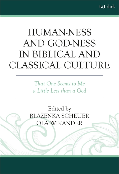 Cover image for book Human-ness and God-ness in Biblical and Classical Culture