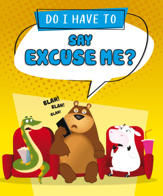 Do I Have to Say Excuse Me?