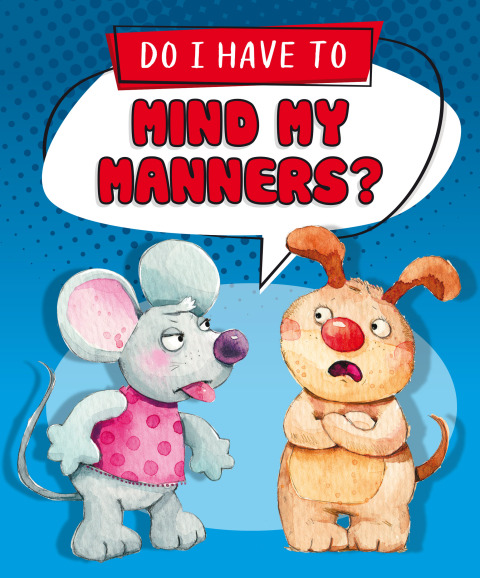 Cover image for book Do I Have to Mind My Manners?