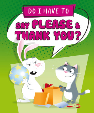 Do I Have to Say Please and Thank You?