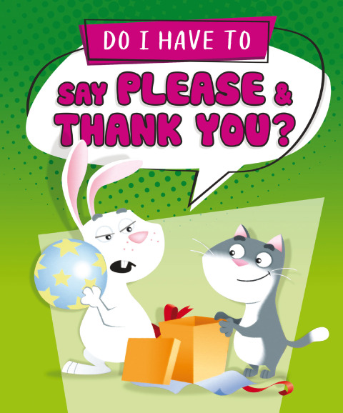Do I Have to Say Please and Thank You? 