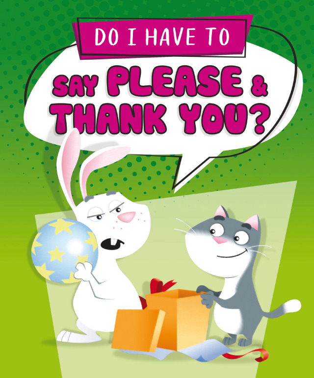 Do I Have to Say Please and Thank You?
