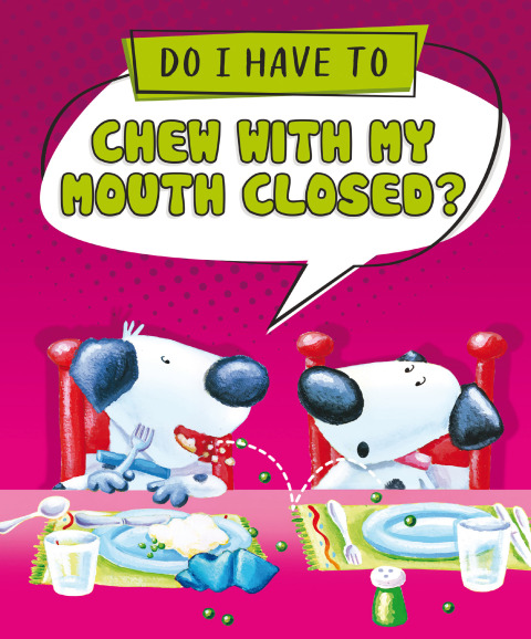 Cover image for book Do I Have to Chew with My Mouth Closed?