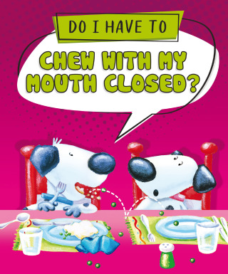 Do I Have to Chew with My Mouth Closed? Read-Along