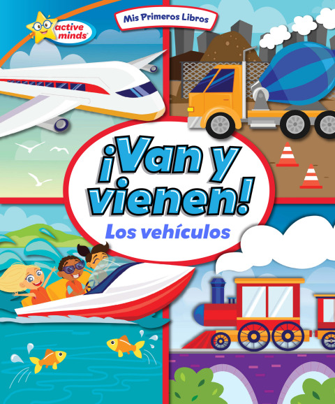 Â¡Van y vienen! (They Come and Go!): Los vehÃ­culos (Vehicles) 
