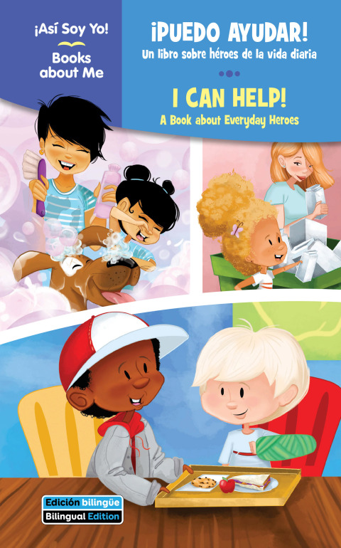Â¡Puedo ayudar! / I Can Help!: Un libro sobre hÃ©roes de la vida diaria / A Book about Everyday Heroes 