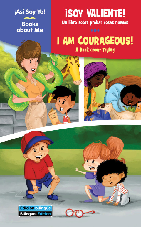 Â¡Soy valiente! / I Am Courageous!: Un libro sobre probar cosas nuevas / A Book about Trying 