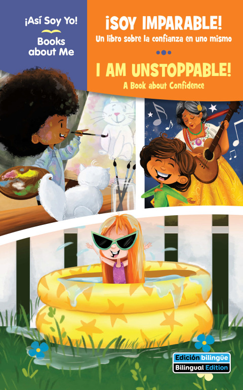Â¡Soy imparable! / I Am Unstoppable!: Un libro sobre la confianza en uno mismo / A Book about Confidence 