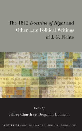The 1812 Doctrine of Right and Other Late Political Writings of J. G. Fichte