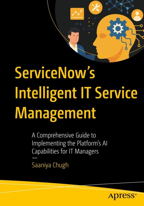 Cover image for book ServiceNow’s Intelligent IT Service Management