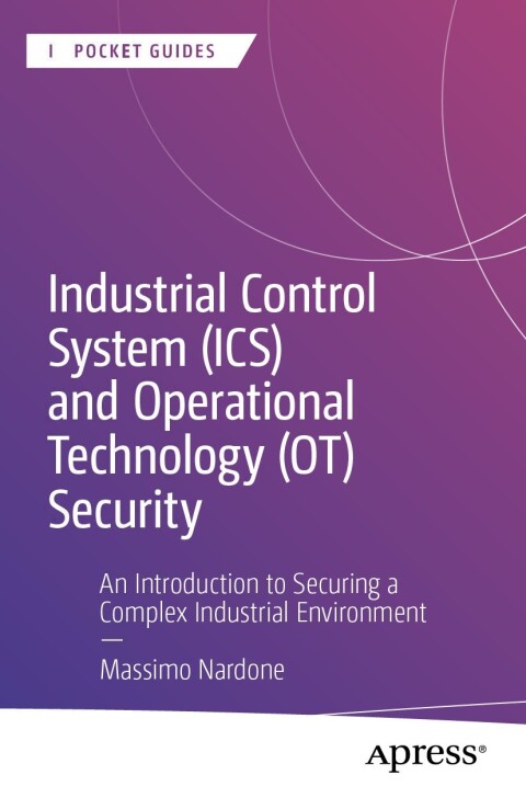 Cover image for book Industrial Control System (ICS) and Operational Technology (OT) Security