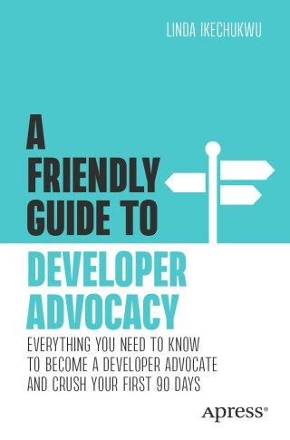A Friendly Guide to Developer Advocacy