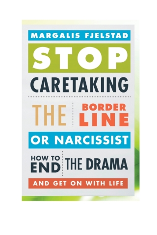 Stop Caretaking the Borderline or Narcissist