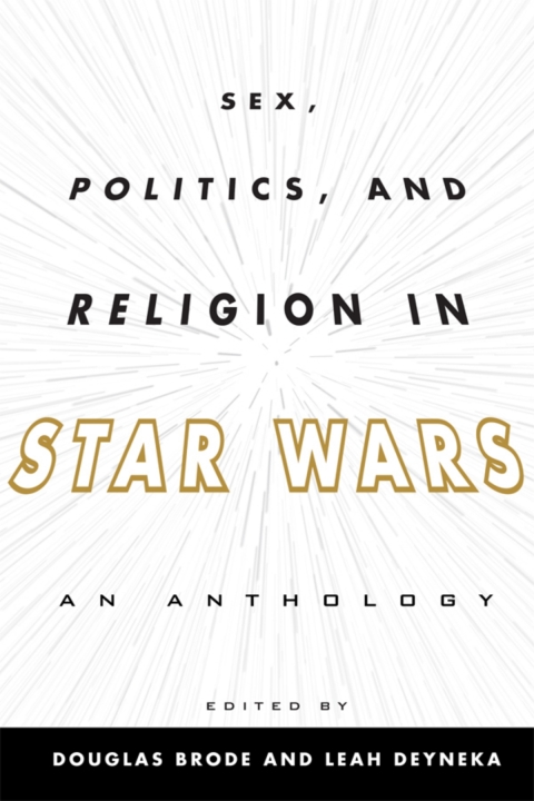 Cover image for book Sex, Politics, and Religion in Star Wars