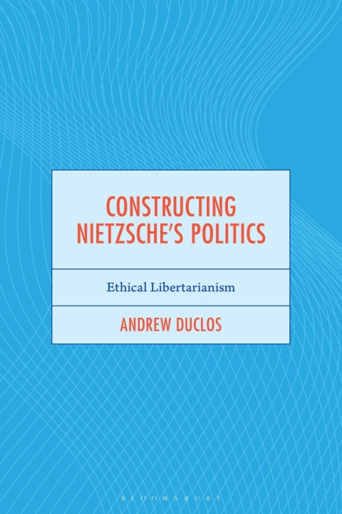 Cover image for book Constructing Nietzsche's Politics
