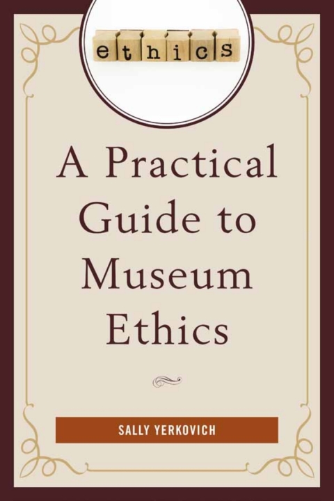 Practical Guide To Museum Ethics