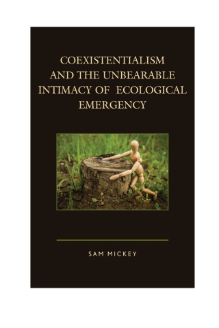 Coexistentialism and the Unbearable Intimacy of Ecological Emergency