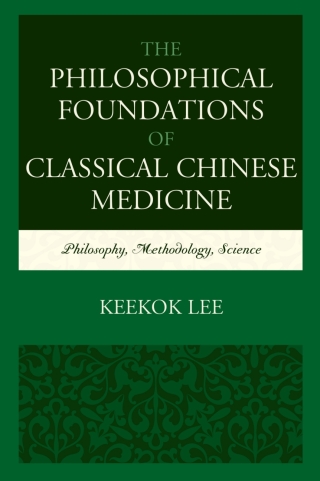 The Philosophical Foundations of Classical Chinese Medicine