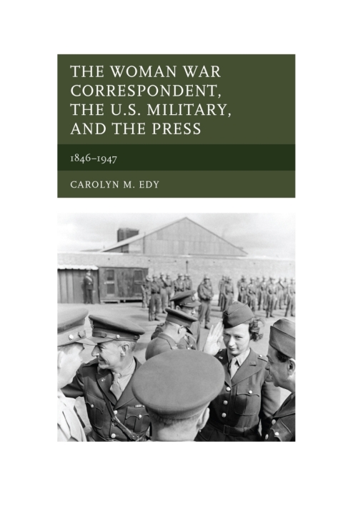 Cover image for book The Woman War Correspondent, the U.S. Military, and the Press