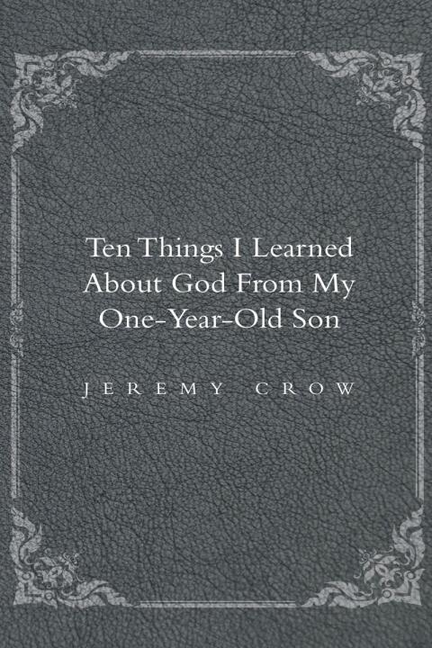 Cover image for book Ten Things I Learned about God from My One-Year-Old Son