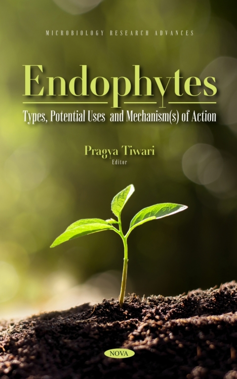 Cover image for book Endophytes: Types, Potential Uses and Mechanism(s) of Action