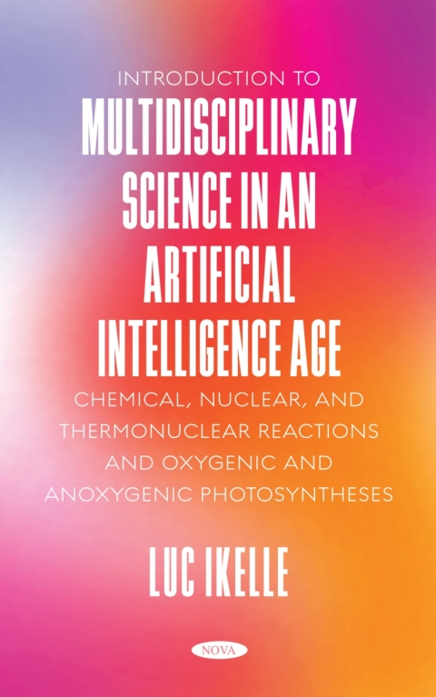 Cover image for book Introduction to Multidisciplinary Science in an Artificial-Intelligence Age: Chemical, Nuclear, and Thermonuclear Reactions, and Oxygenic and Anoxygenic Photosyntheses