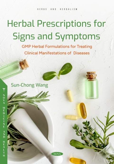 Cover image for book Herbal Prescriptions for Signs and Symptoms: GMP Herbal Formulations for Treating Clinical Manifestations of Diseases