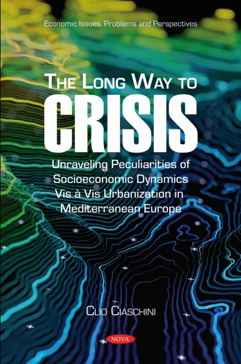 Cover image for book The Long Way to Crisis: Unraveling Peculiarities of Socioeconomic Dynamics Vis à Vis Urbanization in Mediterranean Europe