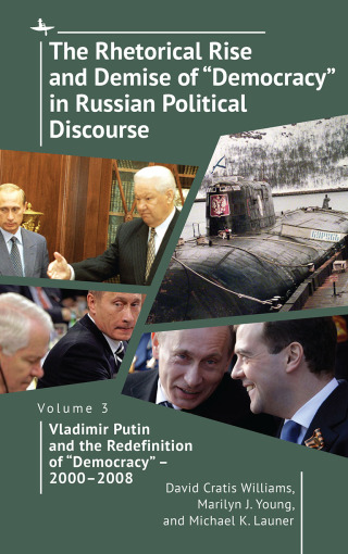 The Rhetorical Rise and Demise of “Democracy” in Russian Political Discourse, Volume 3
