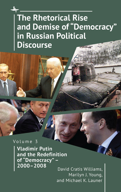 The Rhetorical Rise and Demise of âDemocracyâ in Russian Political Discourse, Volume 3 
