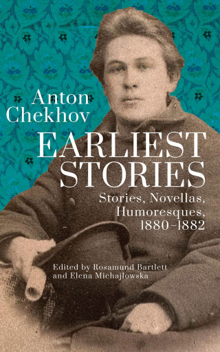 Anton Chekhov. Earliest Stories
