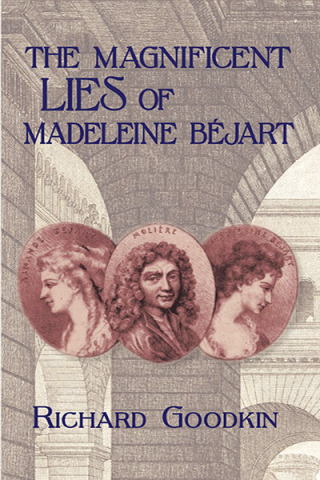 The Magnificent Lies of Madeleine Béjart