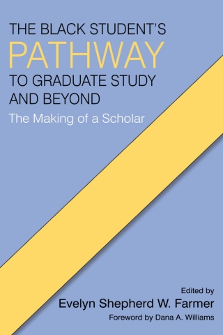 The Black Student's Pathway to Graduate Study and Beyond