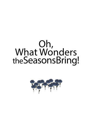 Oh, What Wonders the Seasons Bring!