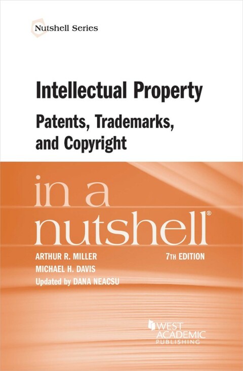 Cover image for book Miller, Davis, and Neacsu's Intellectual Property, Patents, Trademarks, and Copyright in a Nutshell