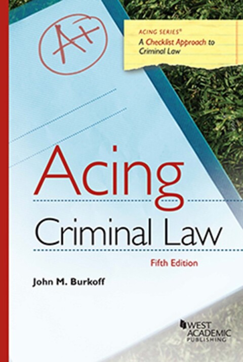 Cover image for book Burkoff's Acing Criminal Law, A Checklist Approach to Criminal Law