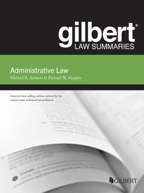 Cover image for book Asimow and Murphy's Gilbert Law Summary on Administrative Law