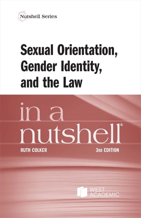 Cover image for book Colker's Sexual Orientation, Gender Identity, and the Law in a Nutshell