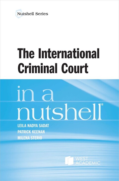 Cover image for book Sadat, Keenan, and Sterio's The International Criminal Court in a Nutshell