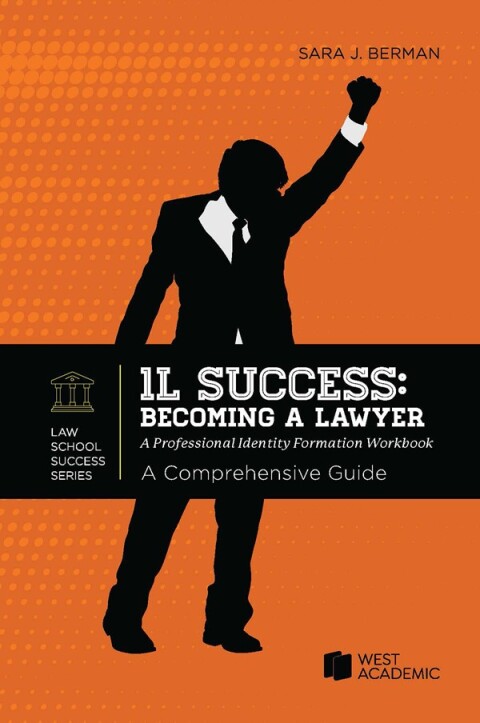 Cover image for book Berman's 1L Success: Becoming a Lawyer, a Professional Identity Formation Workbook