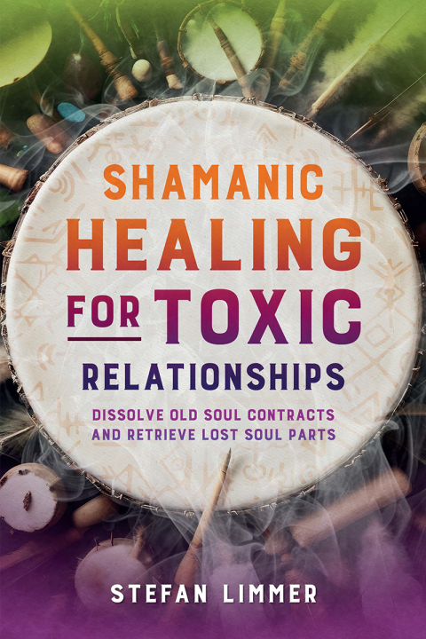 Cover image for book Shamanic Healing for Toxic Relationships