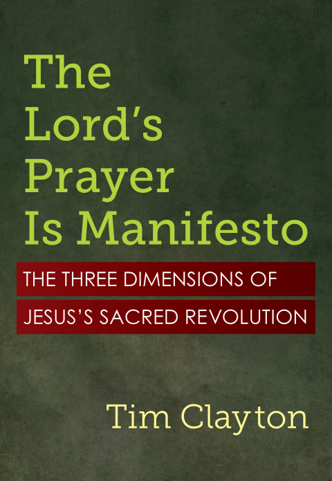Cover image for book The Lord's Prayer Is Manifesto: The Three Dimensions of Jesus's Sacred Revolution