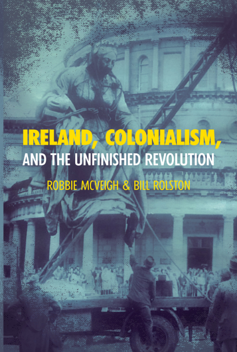 Cover image for book Ireland, Colonialism, and the Unfinished Revolution